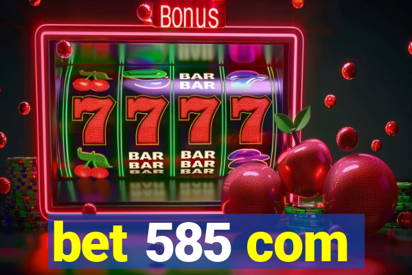 bet 585 com